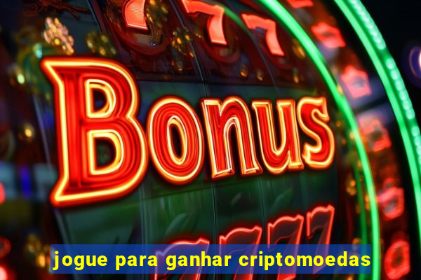 jogue para ganhar criptomoedas